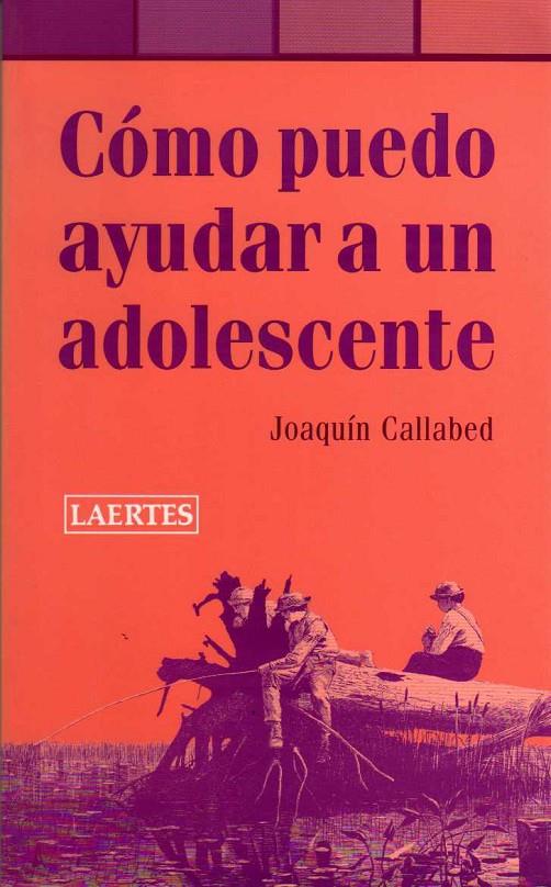 COMO PUEDO AYUDAR A UN ADOLESCENTE | 9788475845265 | CALLABED, JOAQUIN | Librería Castillón - Comprar libros online Aragón, Barbastro