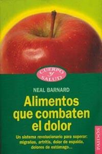 ALIMENTOS QUE COMBATEN EL DOLOR | 9788449306457 | BARNARD, NEAL | Librería Castillón - Comprar libros online Aragón, Barbastro