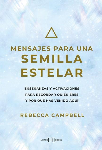 Mensajes para una semilla estelar | 9788417851712 | Campbell, Rebecca | Librería Castillón - Comprar libros online Aragón, Barbastro