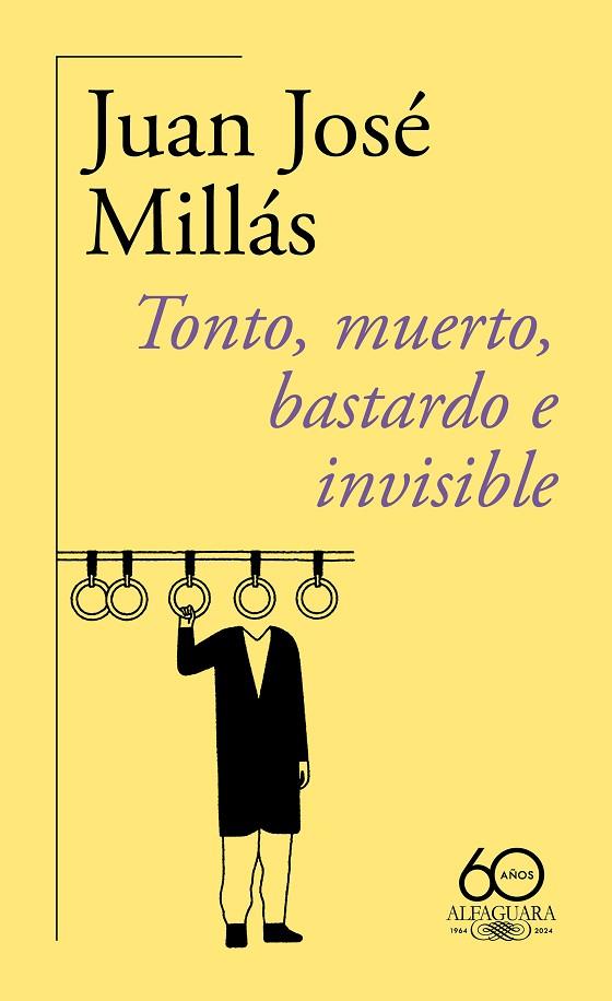 Tonto, muerto, bastardo e invisible (60.º aniversario de Alfaguara) | 9788420478760 | Millás, Juan José | Librería Castillón - Comprar libros online Aragón, Barbastro