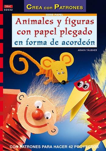 Serie papel nº 32. ANIMALES Y FIGURAS CON PAPEL PLEGADO EN FORMA DE ACORDEÓN | 9788496777170 | Täubner, Armin | Librería Castillón - Comprar libros online Aragón, Barbastro