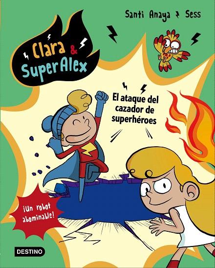 Clara & SuperÁlex. El ataque del cazador de superhéroes | 9788408178439 | Anaya, Santi | Librería Castillón - Comprar libros online Aragón, Barbastro