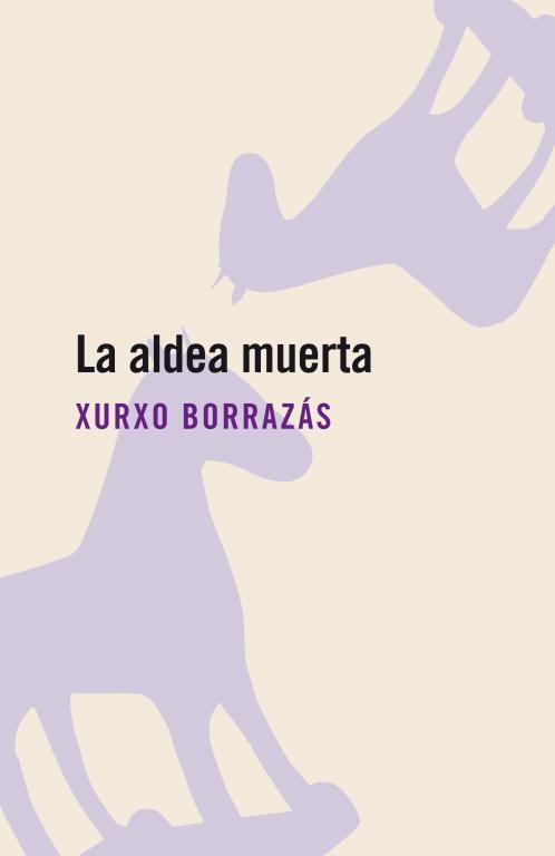 La aldea muerta | 9788496594142 | Xurxo Borrazás | Librería Castillón - Comprar libros online Aragón, Barbastro