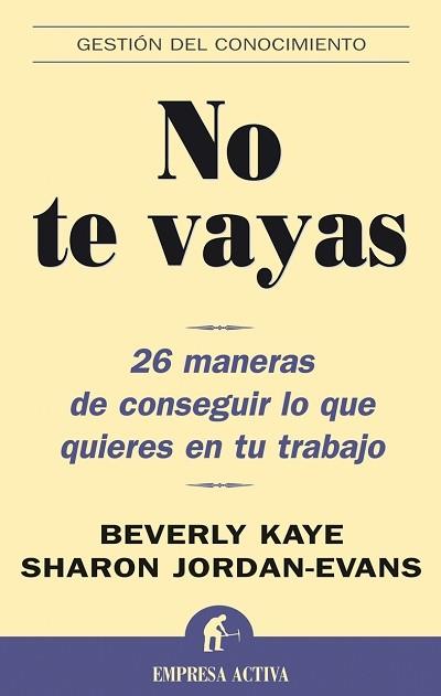 NO TE VAYAS | 9788495787781 | KAYE, BEVERLY; JORDAN-EVANS, SHARON | Librería Castillón - Comprar libros online Aragón, Barbastro