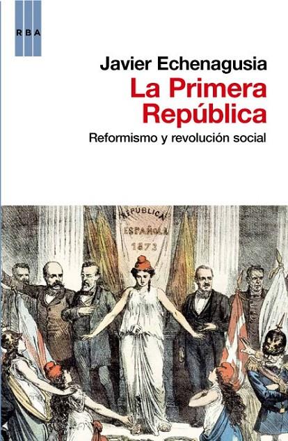 PRIMERA REPÚBLICA, LA | 9788490061831 | QUERO CATALINAS, ENRIQUE; ECHENAGUSIA, JAVIER | Librería Castillón - Comprar libros online Aragón, Barbastro