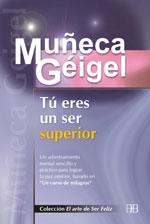 TU ERES UN SER SUPERIOR | 9788489897700 | GEIGEL, MUÑECA | Librería Castillón - Comprar libros online Aragón, Barbastro