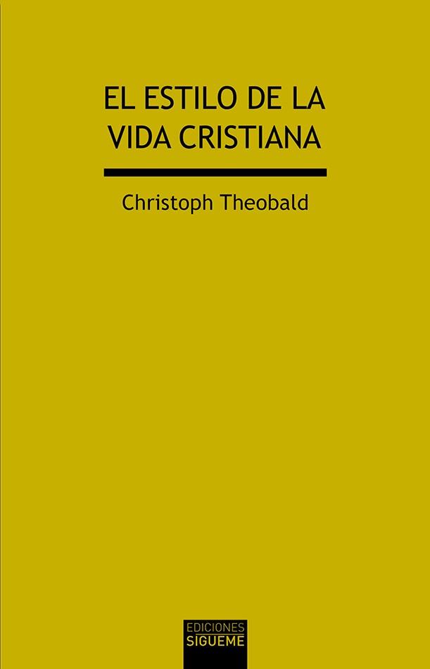 El estilo de la vida cristiana | 9788430119332 | Christoph Theobald | Librería Castillón - Comprar libros online Aragón, Barbastro