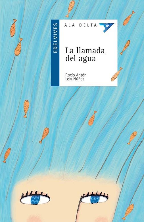 LLAMADA DEL AGUA, LA - ALA DELTA AZUL | 9788426361134 | ANTON, ROCIO; NUÑEZ, LOLA | Librería Castillón - Comprar libros online Aragón, Barbastro