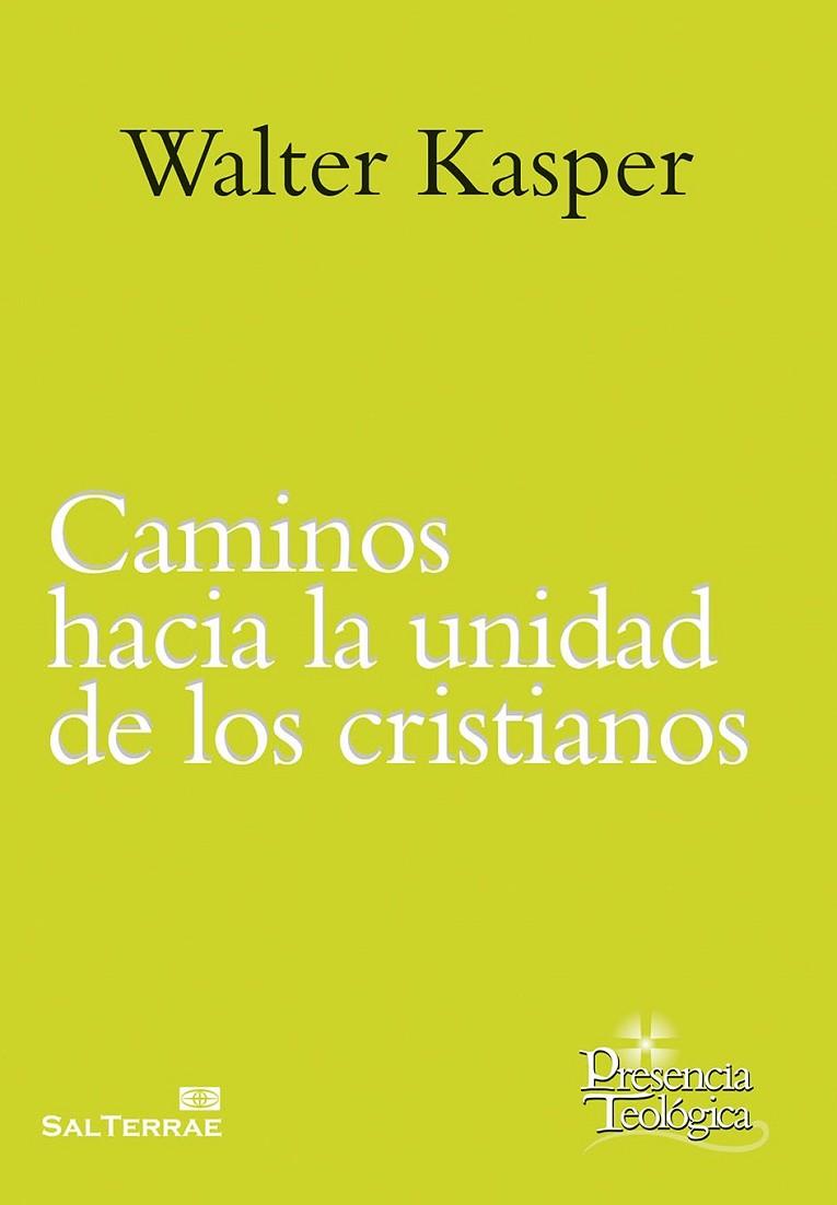 Caminos hacia la unidad de los cristianos. Escritos de ecumenismo I | 9788429321760 | Kasper, Walter | Librería Castillón - Comprar libros online Aragón, Barbastro