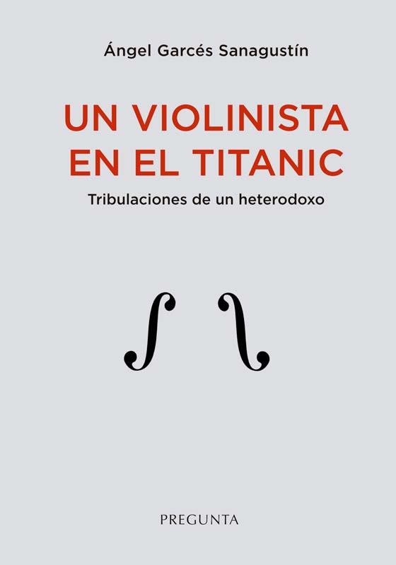 Un violinista en el Titanic | 9788419766106 | Garcés Sanagustín, Ángel | Librería Castillón - Comprar libros online Aragón, Barbastro