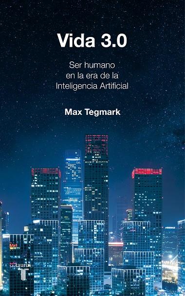 Vida 3.0 | 9788430619627 | Tegmark, Max | Librería Castillón - Comprar libros online Aragón, Barbastro