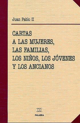 CARTAS DE JUAN PABLO II A LAS MUJERES, LAS FAMILIAS, LOS NIÑ | 9788482398303 | JUAN PABLO II, PAPA | Librería Castillón - Comprar libros online Aragón, Barbastro