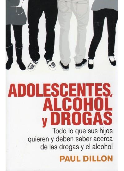 ADOLESCENTES ALCOHOL Y DROGAS | 9788489778580 | DILLON, PAUL | Librería Castillón - Comprar libros online Aragón, Barbastro