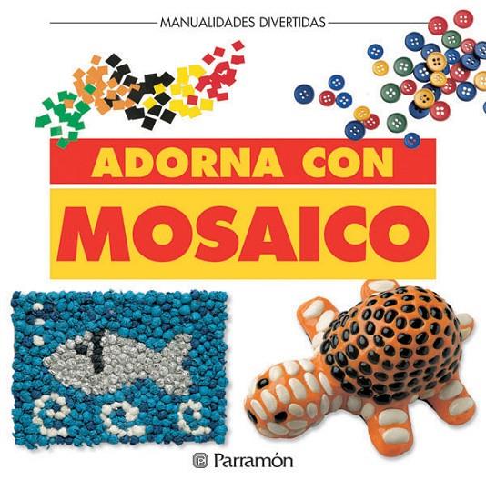 ADORNA CON MOSAICO | 9788434219014 | Librería Castillón - Comprar libros online Aragón, Barbastro