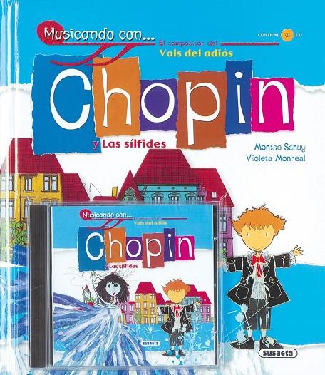 CHOPIN Y LAS SILFIDES - MUSICANDO | 9788430566877 | SANUY, MONTSE; MONREAL, VIOLETA | Librería Castillón - Comprar libros online Aragón, Barbastro