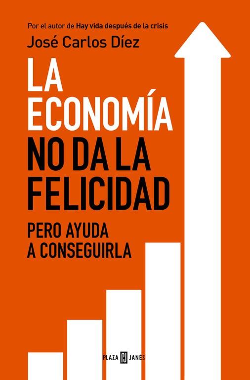 La economía no da la felicidad | 9788401343216 | José Carlos Díez | Librería Castillón - Comprar libros online Aragón, Barbastro