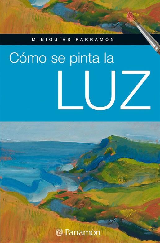 COMO SE PINTA LA LUZ | 9788434234826 | VARIOS AUTORES | Librería Castillón - Comprar libros online Aragón, Barbastro