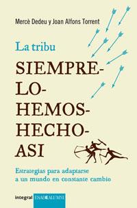 TRIBU, LA : SIEMPRE LO HEMOS HECHO ASI | 9788498674590 | TORRENT, JOAN; DEDEU, MERCE | Librería Castillón - Comprar libros online Aragón, Barbastro