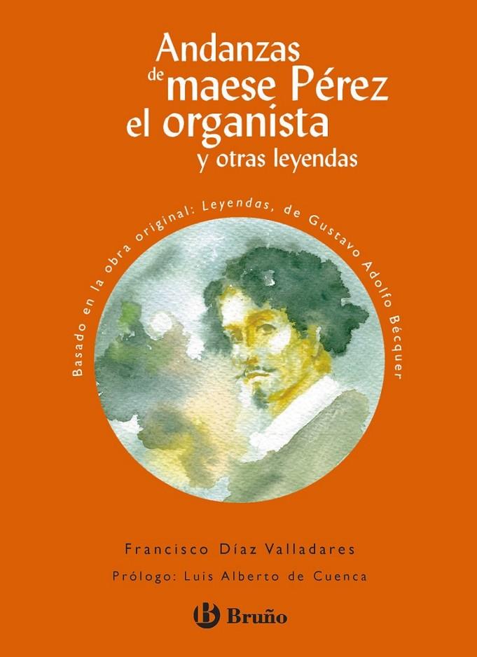 ANDANZAS MAESE PEREZ EL ORGANISTA Y OTRAS LEYENDAS | 9788421662908 | BECQUER, GUSTAVO ADOLFO;DIAZ VALLADARES, FRANCISCO | Librería Castillón - Comprar libros online Aragón, Barbastro