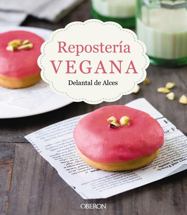 Repostería vegana | 9788441539297 | Martínez Gutiérrez, Cristina/Cortés Frau, Lluís | Librería Castillón - Comprar libros online Aragón, Barbastro