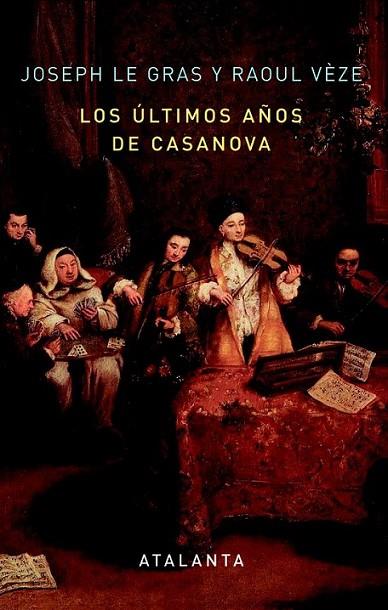 Los últimos años de Casanova | 9788494094118 | Le Gras, Joseph; Vèze, Raoul | Librería Castillón - Comprar libros online Aragón, Barbastro