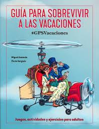 GUIA PARA SOBREVIVIR A LAS VACACIONES | 9788416574391 | ANOMALO,MIGUEL | Librería Castillón - Comprar libros online Aragón, Barbastro