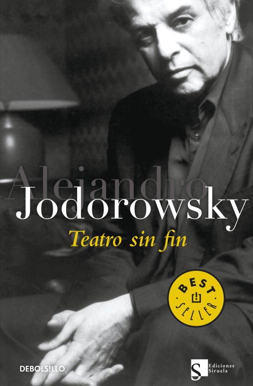 TEATRO SIN FIN | 9788499080789 | Alejandro Jodorowsky | Librería Castillón - Comprar libros online Aragón, Barbastro