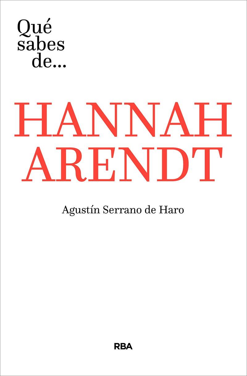 Qué sabes de Hannah Arendt | 9788491871293 | Serrano De Haro, Agustín | Librería Castillón - Comprar libros online Aragón, Barbastro