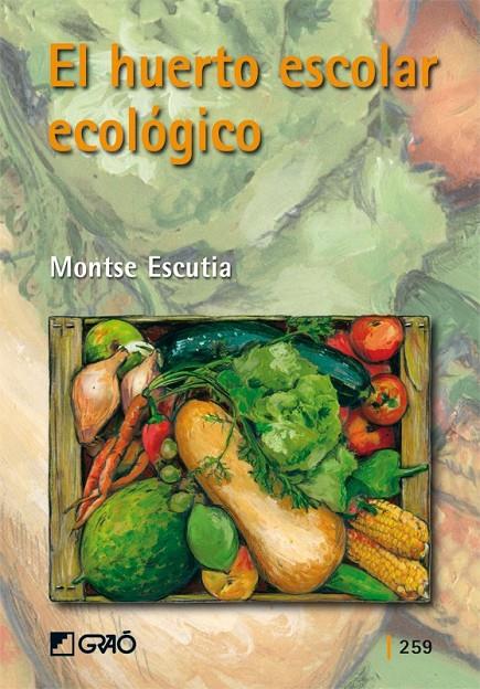 HUERTO ESCOLAR ECOLÓGICO, el | 9788478277100 | ESCUTIA, MONTSE | Librería Castillón - Comprar libros online Aragón, Barbastro