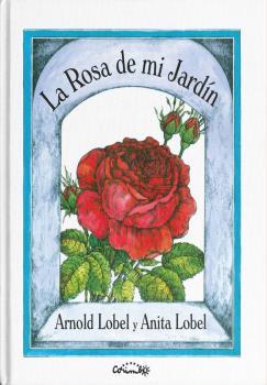 LA ROSA DE MI JARDÍN | 9788484706397 | LOBEL, ARNOLD & LOBEL, ANITA | Librería Castillón - Comprar libros online Aragón, Barbastro