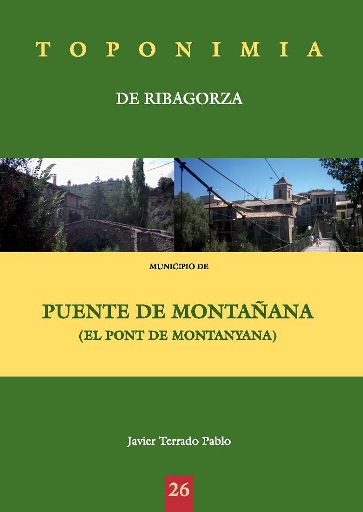 TOPONIMIA DE RIBAGORZA 26 : PUENTE DE MONTAÑANA | 9788497432429 | TERRADO PABLO, JAVIER | Librería Castillón - Comprar libros online Aragón, Barbastro