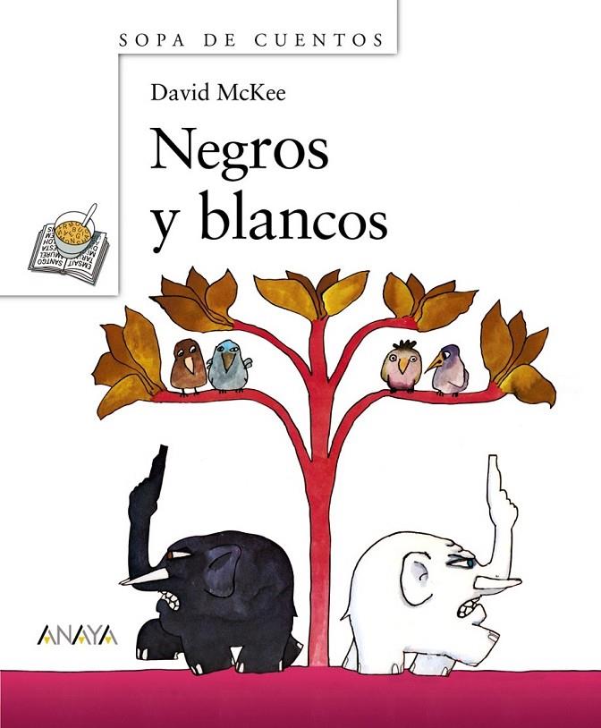 NEGROS Y BLANCOS - SOPA DE CUENTOS | 9788466776462 | MCKEE, DAVID | Librería Castillón - Comprar libros online Aragón, Barbastro