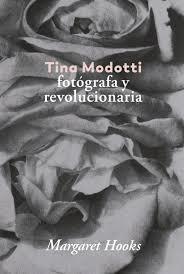 Tina Modotti. | 9788416248841 | Hooks, Margaret | Librería Castillón - Comprar libros online Aragón, Barbastro