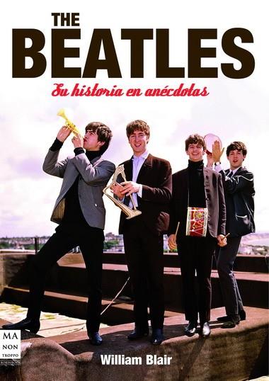 THE BEATLES : SU HISTORIA EN ANECDOTAS | 9788496924963 | BLAIR, WILLIAM | Librería Castillón - Comprar libros online Aragón, Barbastro