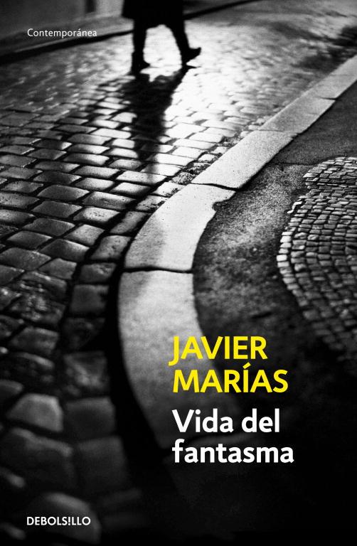 VIDA DEL FANTASMA | 9788483464243 | Javier Marías | Librería Castillón - Comprar libros online Aragón, Barbastro