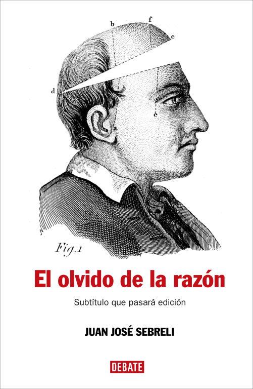 El olvido de la razón | 9788483067277 | Juan José Sebreli | Librería Castillón - Comprar libros online Aragón, Barbastro