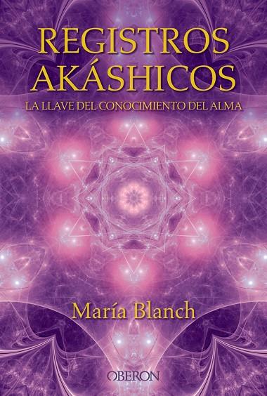 Registros Akáshicos. La llave del conocimiento del alma | 9788441536371 | Blanch Matute, María | Librería Castillón - Comprar libros online Aragón, Barbastro