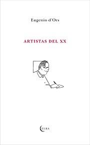 Artistas del XX | 9788494085598 | D'Ors, Eugenio | Librería Castillón - Comprar libros online Aragón, Barbastro