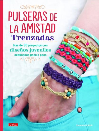 Pulseras de la amistad trenzadas | 9788498744699 | McNeill, Suzanne | Librería Castillón - Comprar libros online Aragón, Barbastro