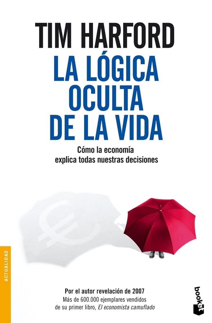 LOGICA OCULTA DE LA VIDA, LA - BOOKET | 9788484607397 | HARFORD, TIM | Librería Castillón - Comprar libros online Aragón, Barbastro