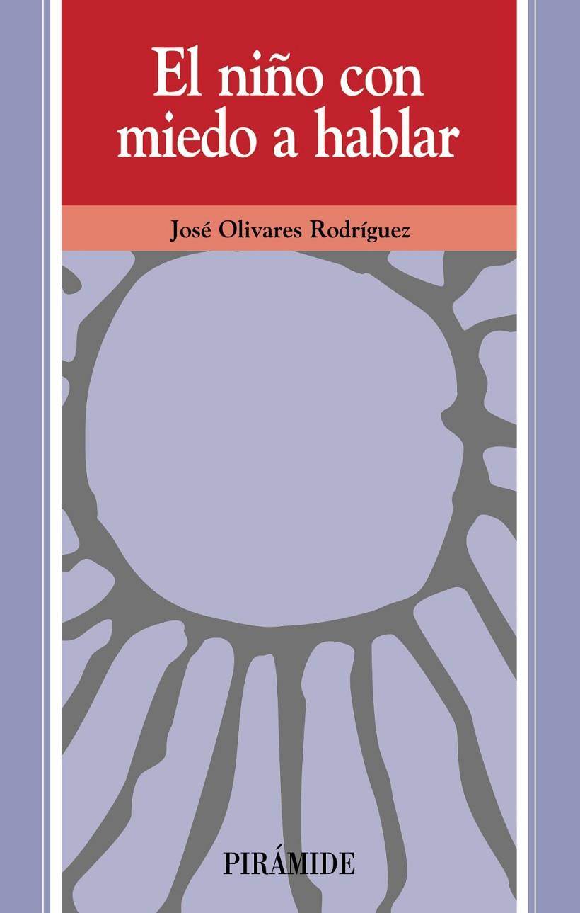 NIÑO CON MIEDO A HABLAR, EL | 9788436808377 | OLIVARES RODRIGUEZ, JOSE | Librería Castillón - Comprar libros online Aragón, Barbastro