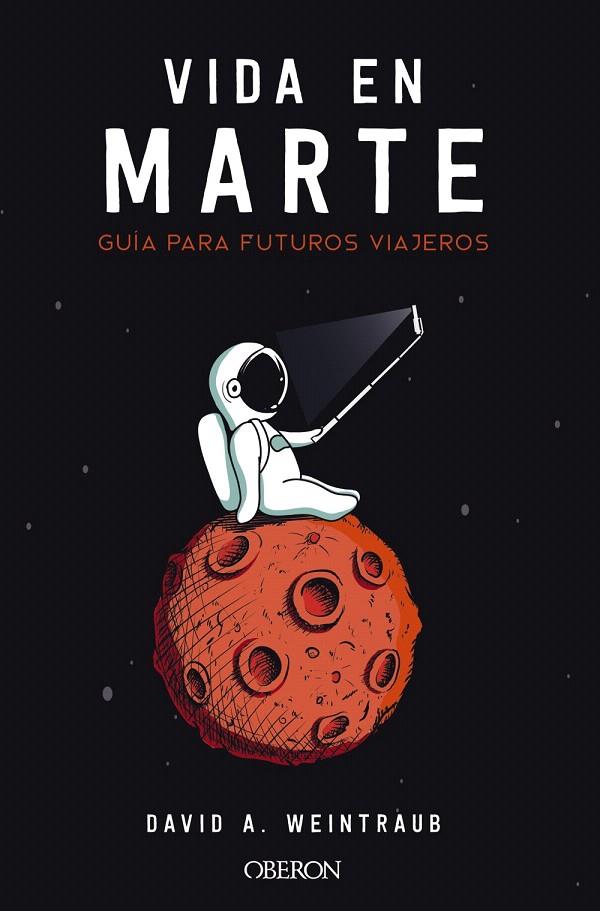 Vida en Marte. Guía para futuros viajeros | 9788441541436 | Weintraub, David A. | Librería Castillón - Comprar libros online Aragón, Barbastro