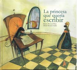 La princesa que quería escribir | 9788493993412 | Berrocal Pérez, Beatriz; Montero Galán, Daniel | Librería Castillón - Comprar libros online Aragón, Barbastro