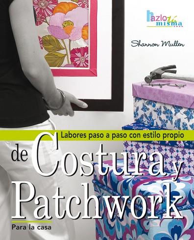 COSTURA Y PATCHWORK PARA LA CASA | 9788496777798 | Mullen, Shannon | Librería Castillón - Comprar libros online Aragón, Barbastro