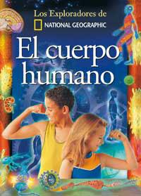 CUERPO HUMANO, EL (LOS EXPLORADORES DE NATIONAL GEOGRAPHIC) | 9788482983233 | BECKELMAN, LAURIE | Librería Castillón - Comprar libros online Aragón, Barbastro