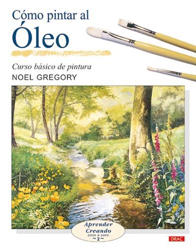 CÓMO PINTAR AL ÓLEO | 9788496365469 | Gregory, Noel | Librería Castillón - Comprar libros online Aragón, Barbastro