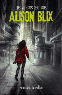 MUNDOS PERDIDOS DE ALISON BLIX, LOS | 9788427200579 | MIRALLES, FRANCESC | Librería Castillón - Comprar libros online Aragón, Barbastro