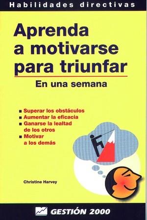 APRENDA A MOTIVARSE PARA TRIUNFAR | 9788480884242 | HARVEY, CHRISTINE | Librería Castillón - Comprar libros online Aragón, Barbastro