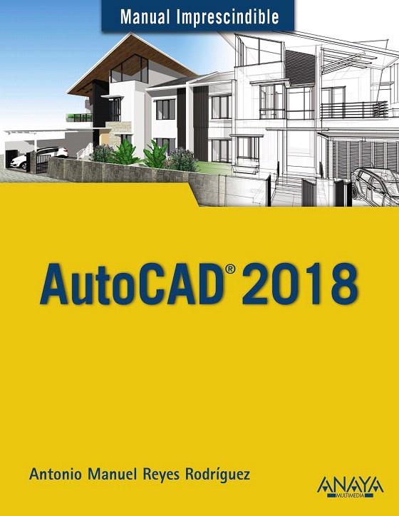 AutoCAD 2018 - Manuales imprescindibles | 9788441539389 | Reyes Rodríguez, Antonio Manuel | Librería Castillón - Comprar libros online Aragón, Barbastro