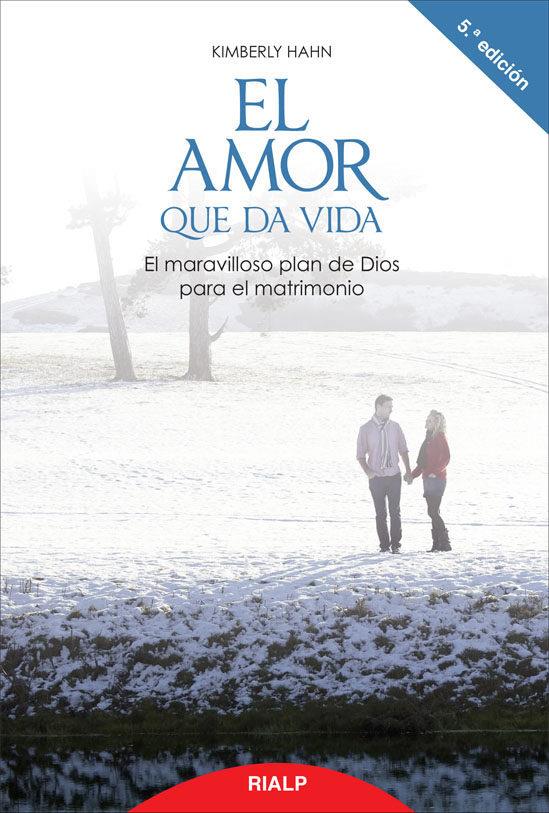 AMOR QUE DA VIDA, EL : MARAVILLOSO PLAN DE DIOS MATRIMONIO | 9788432135743 | HAHN, KIMBERLY | Librería Castillón - Comprar libros online Aragón, Barbastro